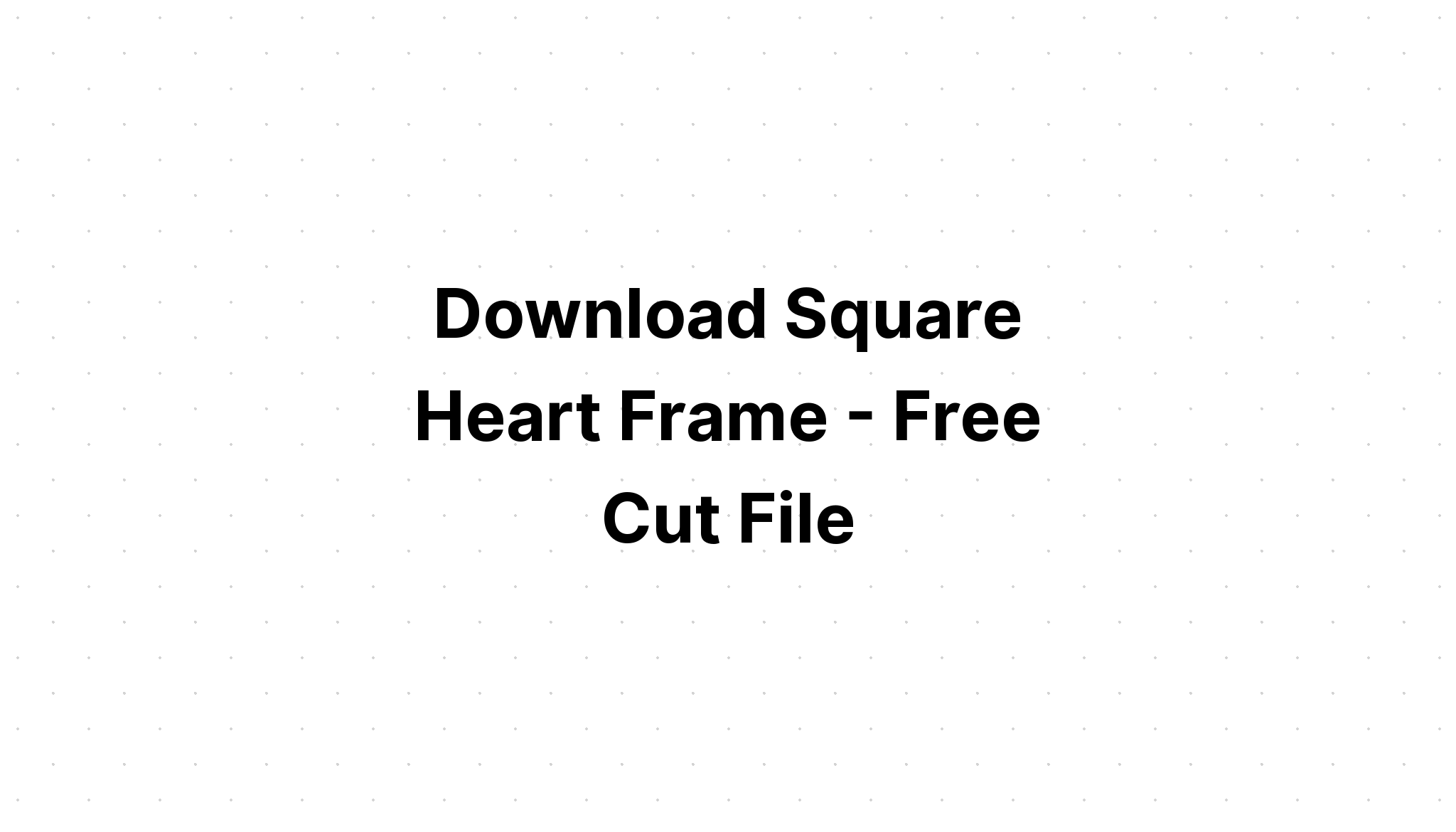 Download Square Frame Little Hearts SVG File